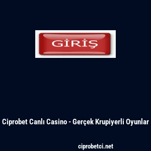Ciprobet Canlı Casino - Ger&ccedil;ek Krupiyerli Oyunlar