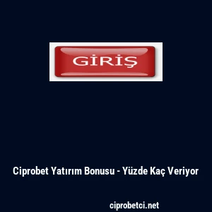 Ciprobet Yatırım Bonusu - Y&uuml;zde Ka&ccedil; Veriyor